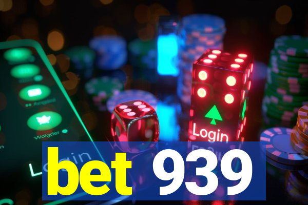 bet 939